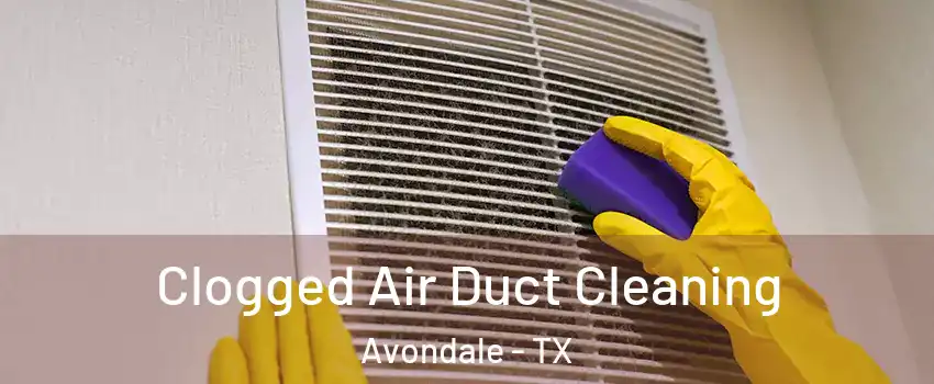 Clogged Air Duct Cleaning Avondale - TX