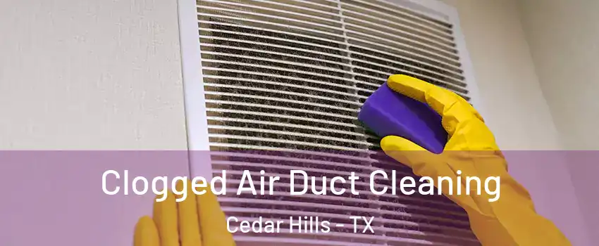 Clogged Air Duct Cleaning Cedar Hills - TX