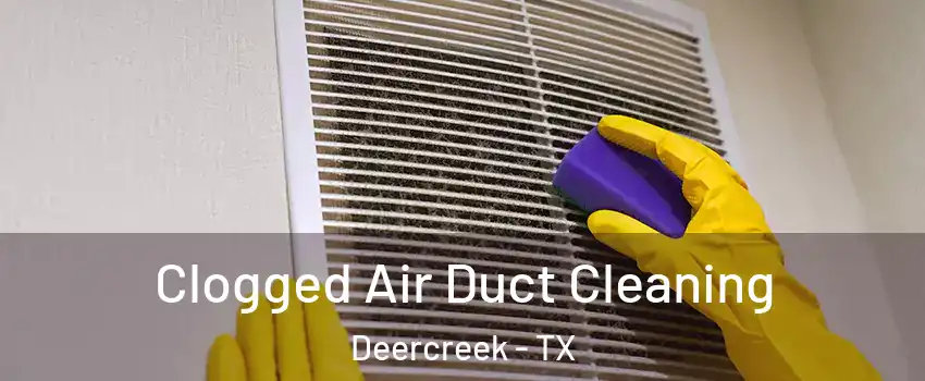 Clogged Air Duct Cleaning Deercreek - TX