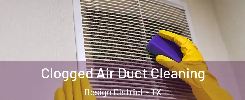 Clogged Air Duct Cleaning Design District - TX