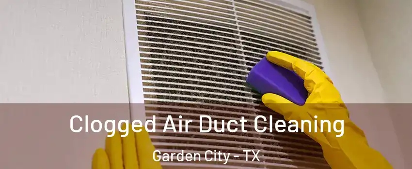 Clogged Air Duct Cleaning Garden City - TX