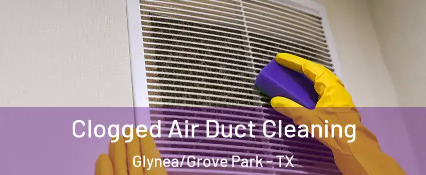 Clogged Air Duct Cleaning Glynea/Grove Park - TX