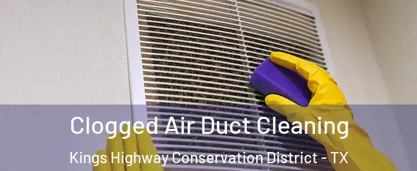 Clogged Air Duct Cleaning Kings Highway Conservation District - TX