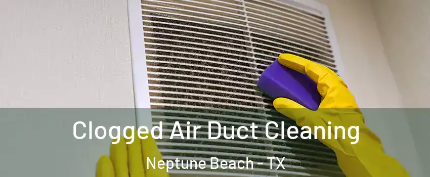 Clogged Air Duct Cleaning Neptune Beach - TX