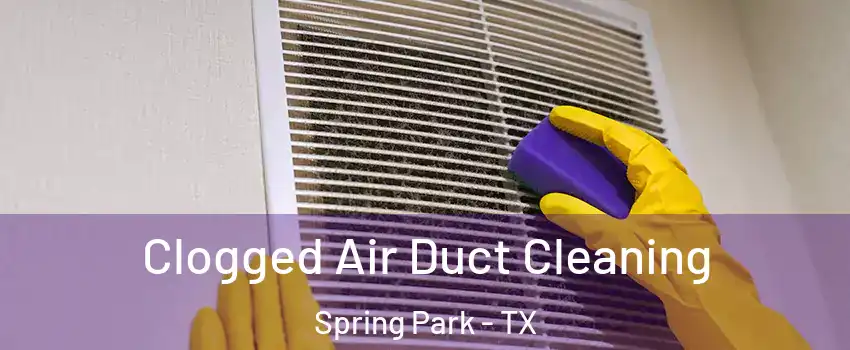 Clogged Air Duct Cleaning Spring Park - TX