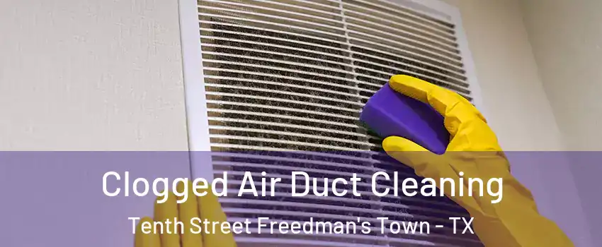 Clogged Air Duct Cleaning Tenth Street Freedman's Town - TX