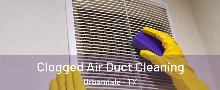 Clogged Air Duct Cleaning Urbandale - TX