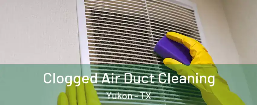 Clogged Air Duct Cleaning Yukon - TX
