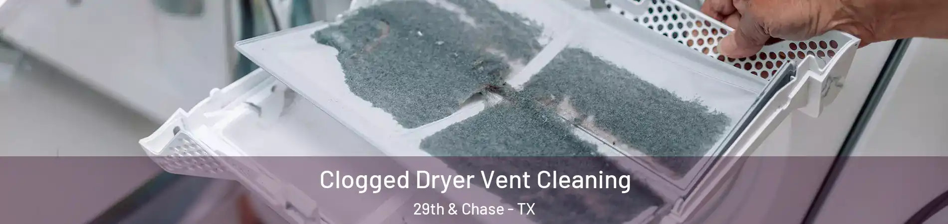 Clogged Dryer Vent Cleaning 29th & Chase - TX