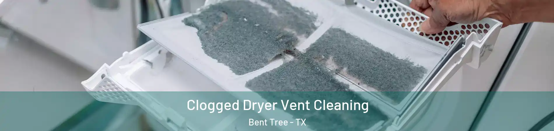 Clogged Dryer Vent Cleaning Bent Tree - TX