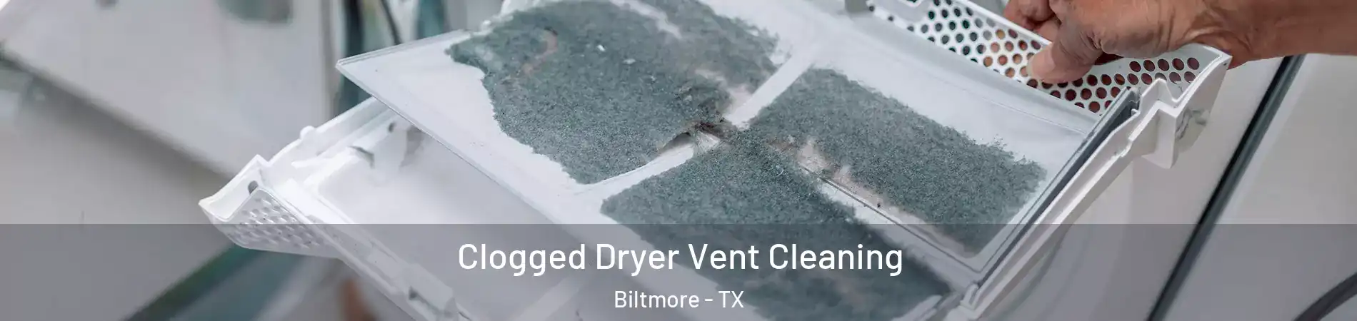 Clogged Dryer Vent Cleaning Biltmore - TX