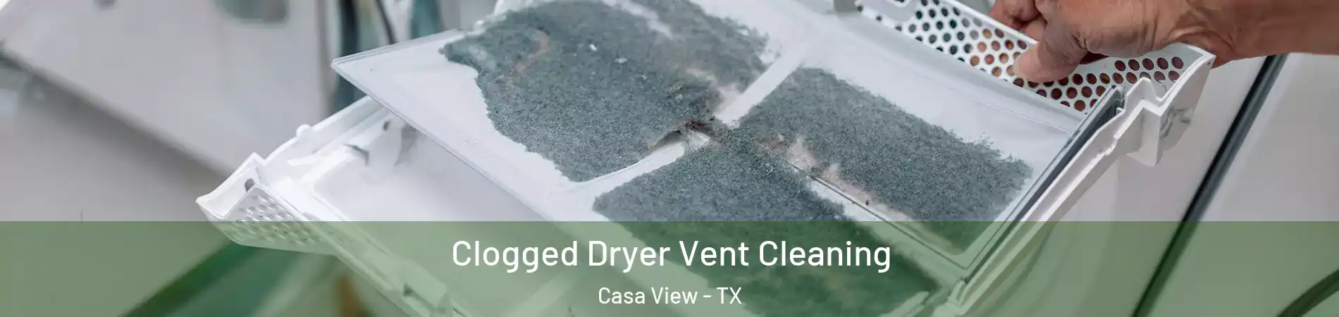 Clogged Dryer Vent Cleaning Casa View - TX