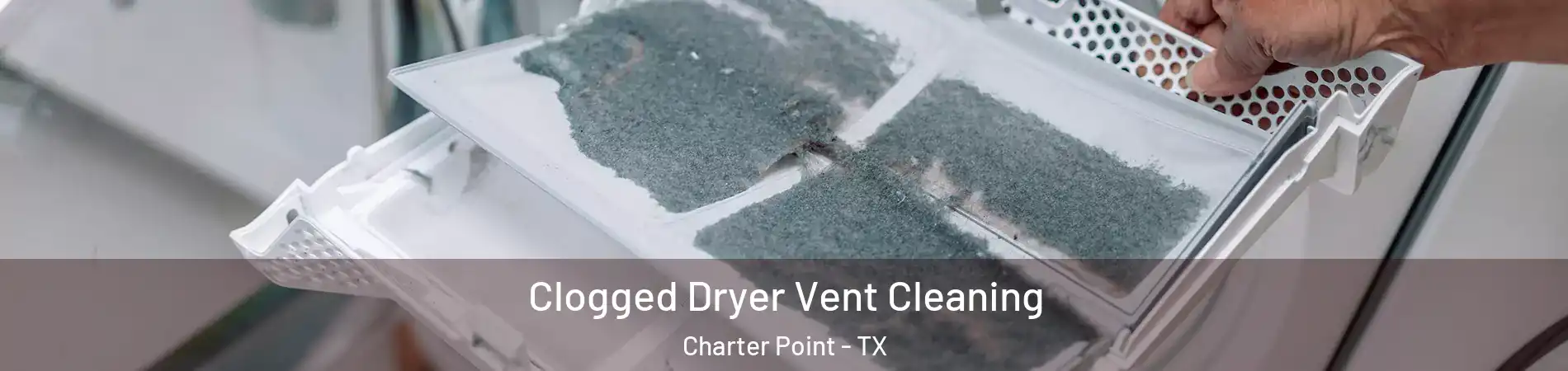 Clogged Dryer Vent Cleaning Charter Point - TX