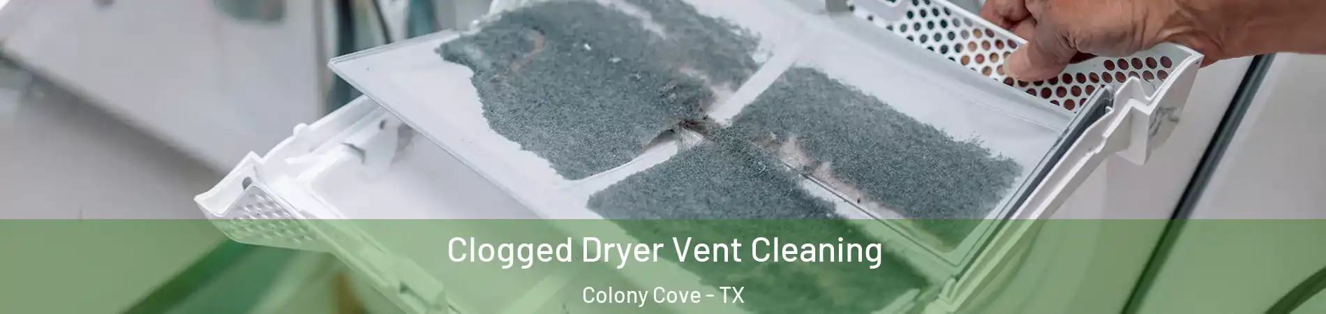 Clogged Dryer Vent Cleaning Colony Cove - TX