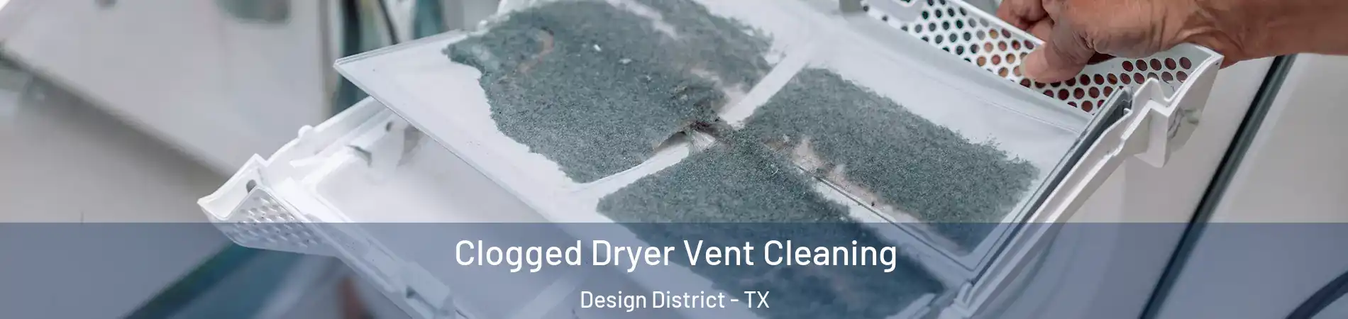 Clogged Dryer Vent Cleaning Design District - TX