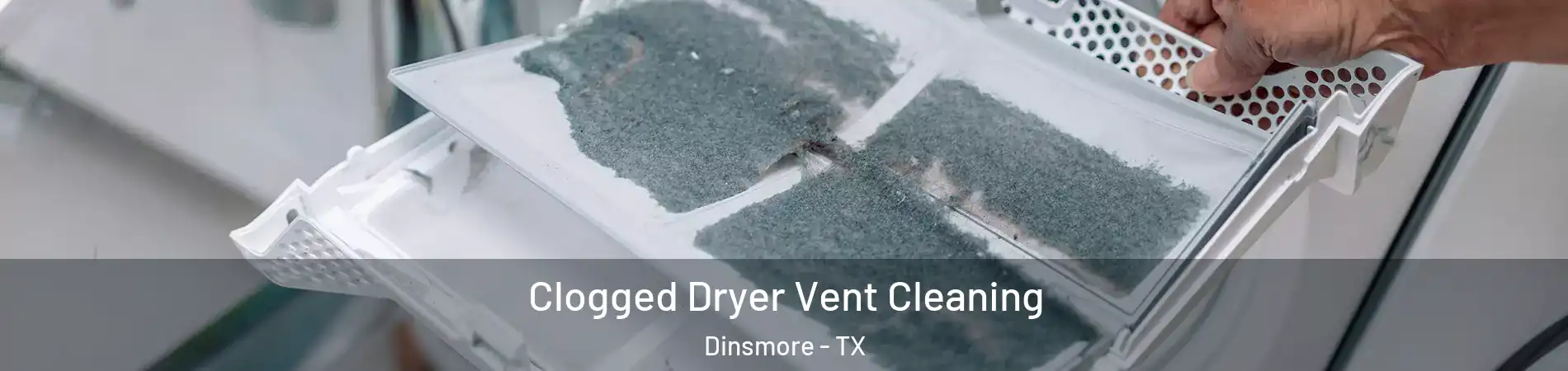 Clogged Dryer Vent Cleaning Dinsmore - TX