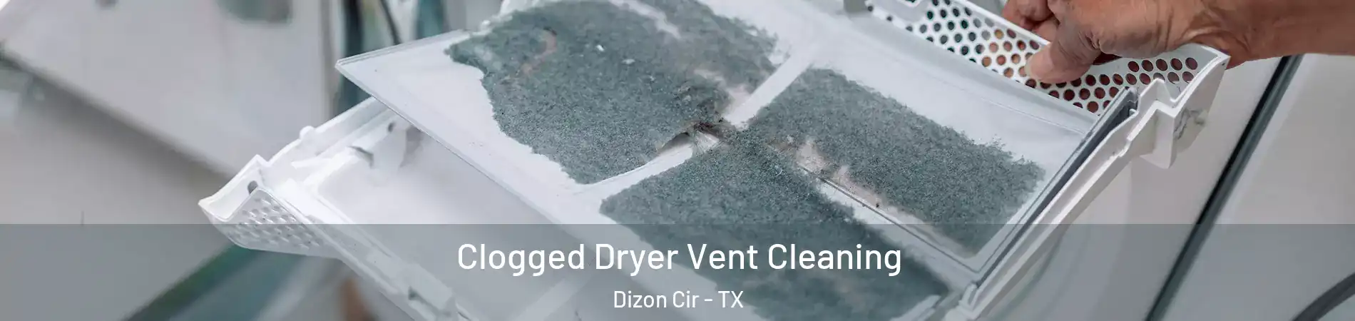 Clogged Dryer Vent Cleaning Dizon Cir - TX