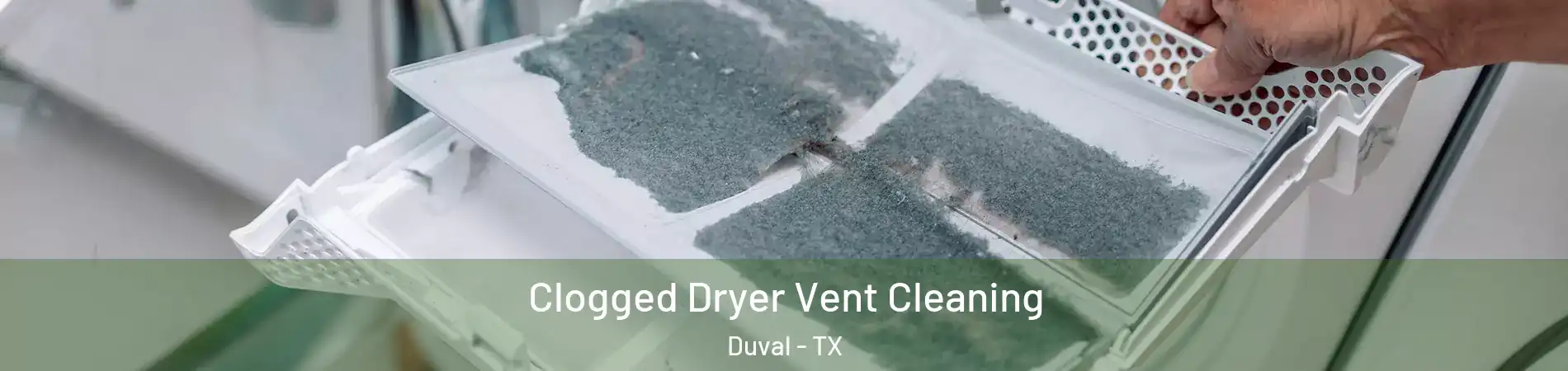 Clogged Dryer Vent Cleaning Duval - TX