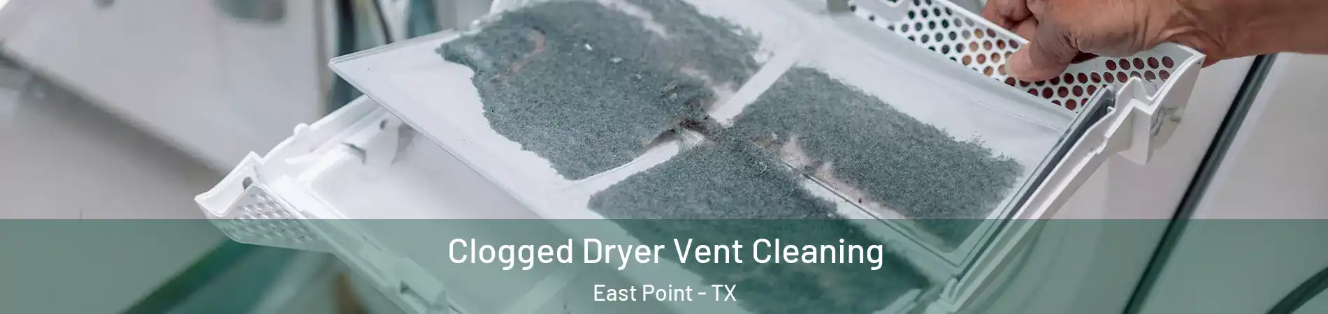 Clogged Dryer Vent Cleaning East Point - TX