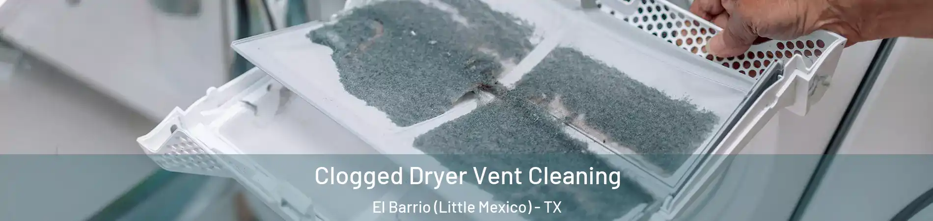 Clogged Dryer Vent Cleaning El Barrio (Little Mexico) - TX