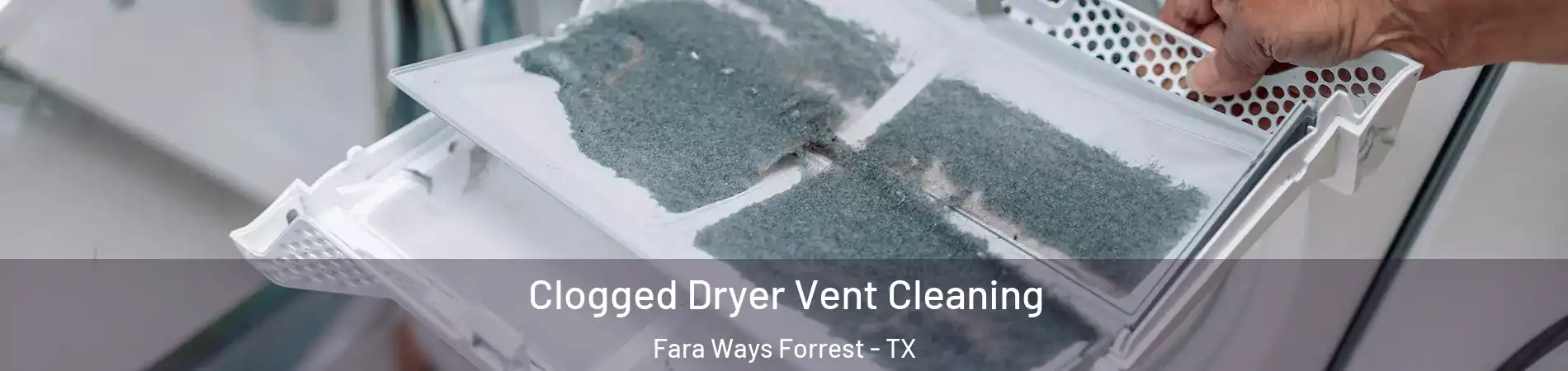 Clogged Dryer Vent Cleaning Fara Ways Forrest - TX