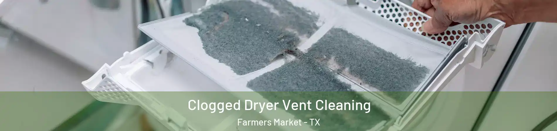 Clogged Dryer Vent Cleaning Farmers Market - TX