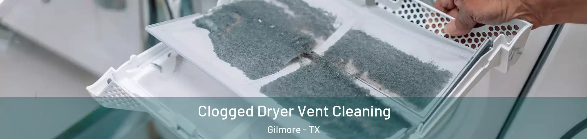 Clogged Dryer Vent Cleaning Gilmore - TX