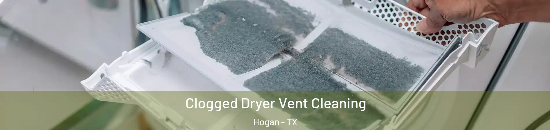 Clogged Dryer Vent Cleaning Hogan - TX