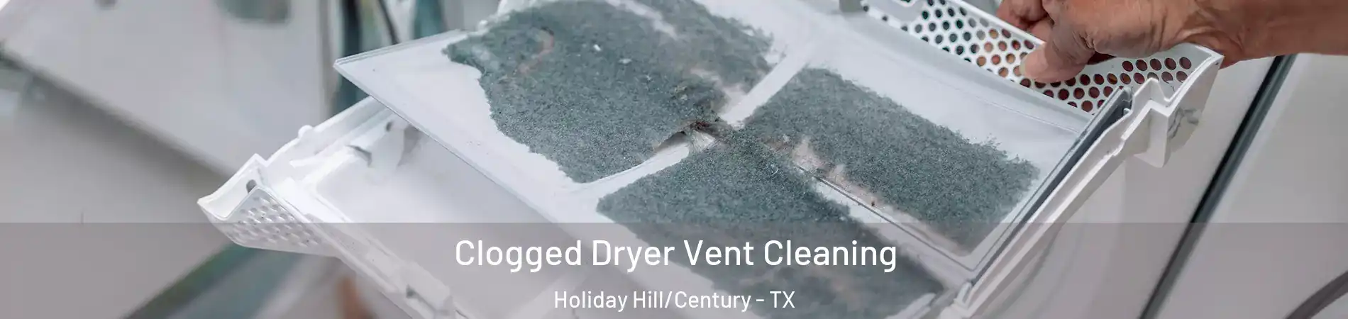 Clogged Dryer Vent Cleaning Holiday Hill/Century - TX