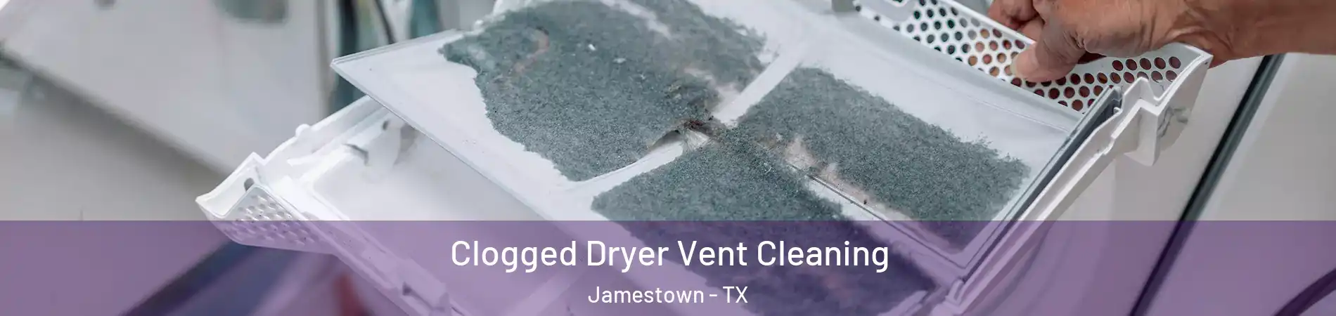 Clogged Dryer Vent Cleaning Jamestown - TX