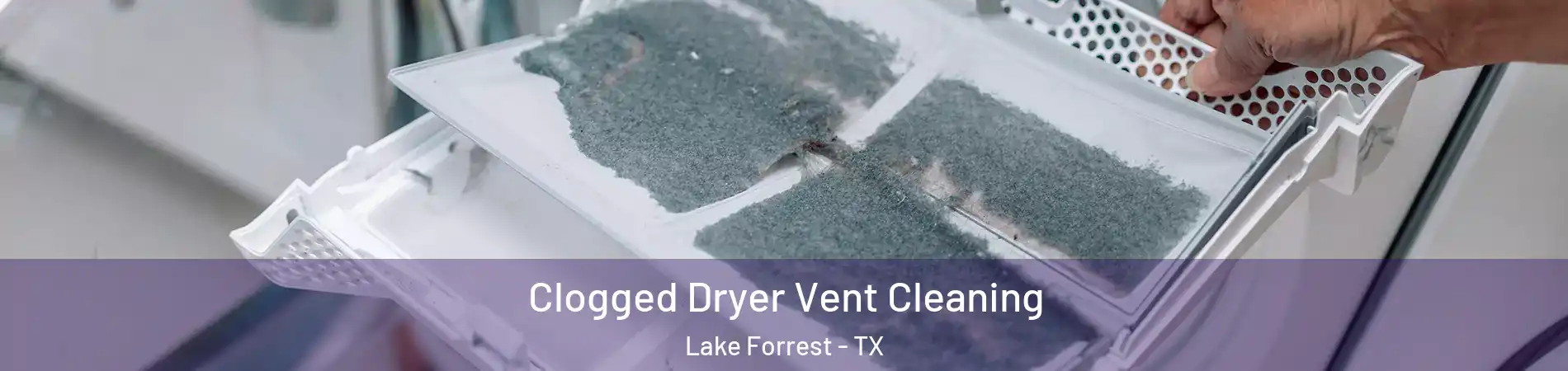 Clogged Dryer Vent Cleaning Lake Forrest - TX