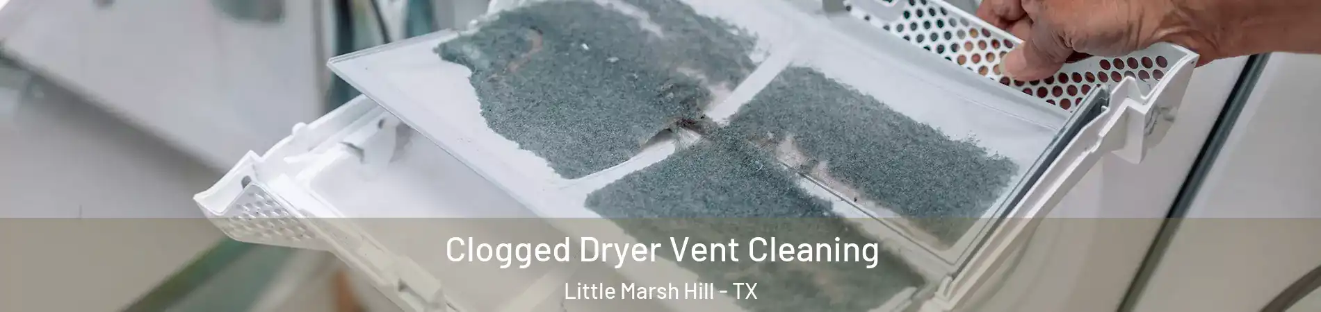 Clogged Dryer Vent Cleaning Little Marsh Hill - TX