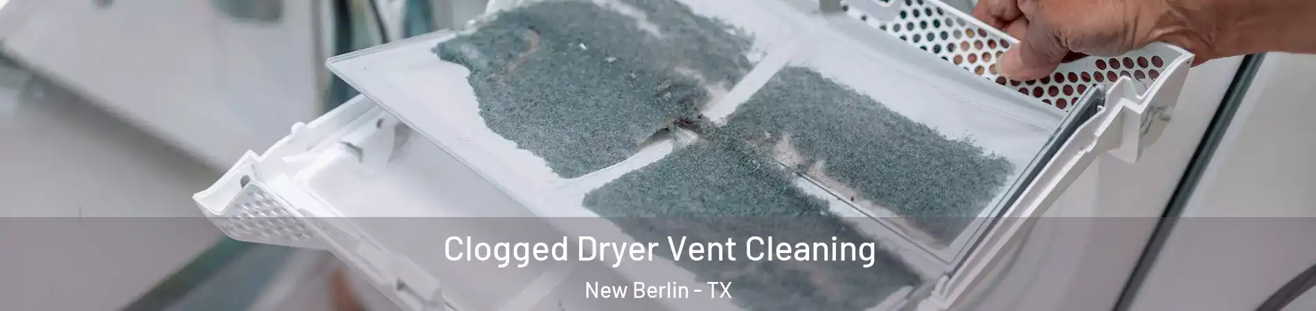 Clogged Dryer Vent Cleaning New Berlin - TX