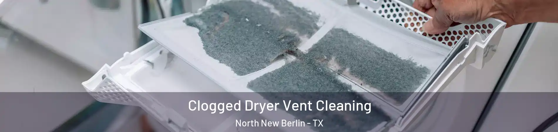 Clogged Dryer Vent Cleaning North New Berlin - TX