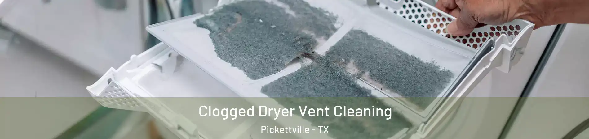 Clogged Dryer Vent Cleaning Pickettville - TX