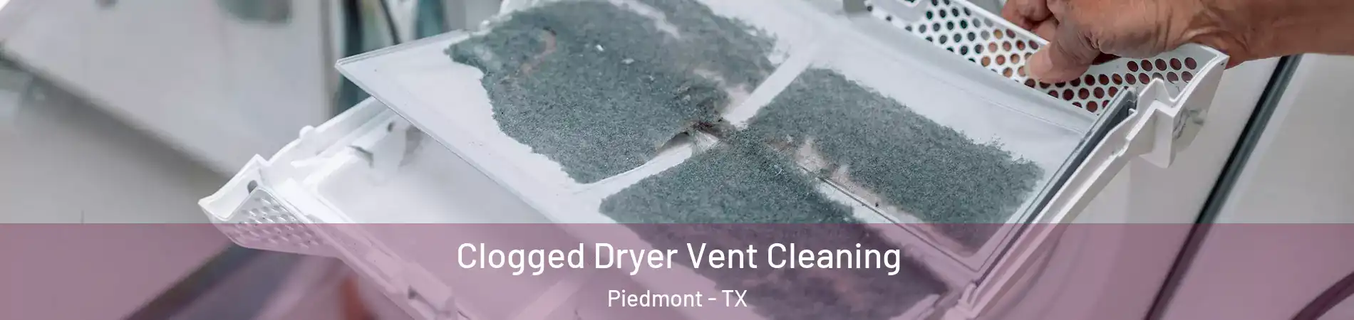 Clogged Dryer Vent Cleaning Piedmont - TX