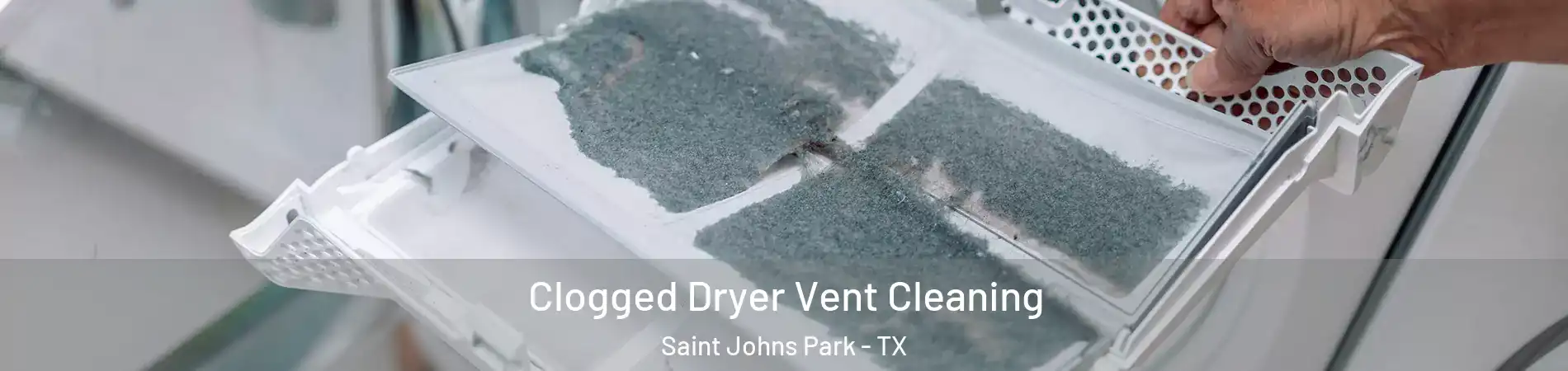 Clogged Dryer Vent Cleaning Saint Johns Park - TX