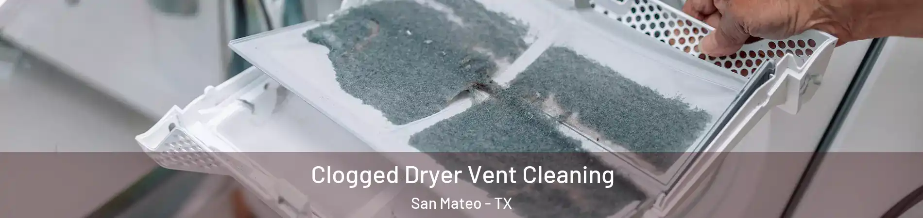 Clogged Dryer Vent Cleaning San Mateo - TX