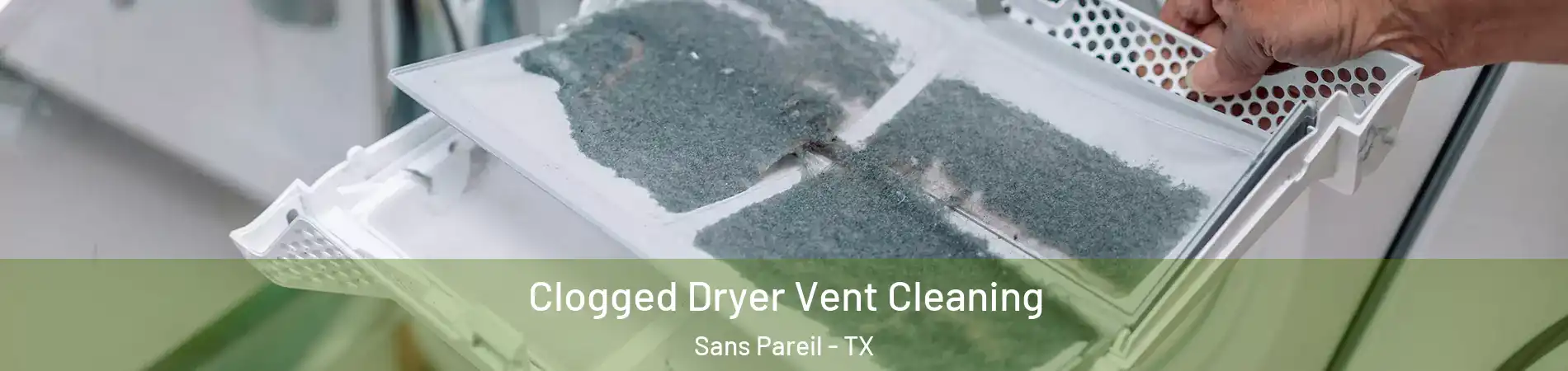 Clogged Dryer Vent Cleaning Sans Pareil - TX