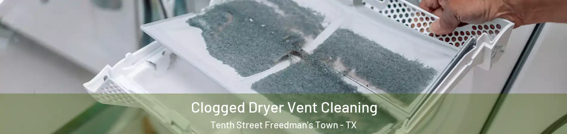 Clogged Dryer Vent Cleaning Tenth Street Freedman's Town - TX