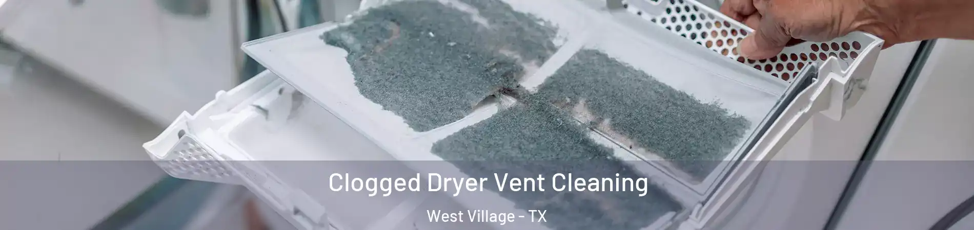 Clogged Dryer Vent Cleaning West Village - TX
