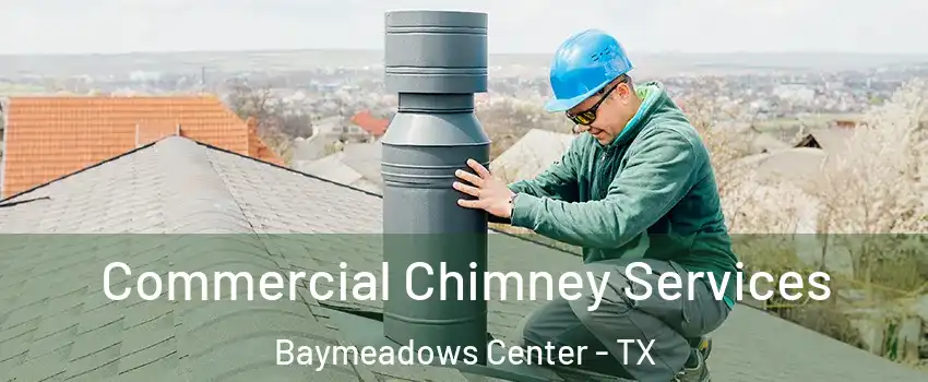 Commercial Chimney Services Baymeadows Center - TX