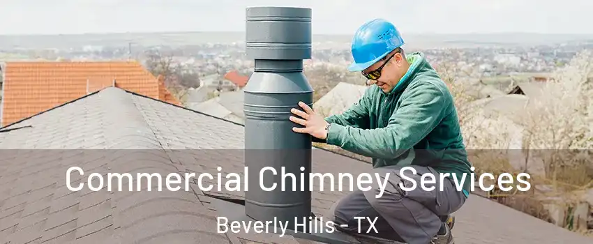 Commercial Chimney Services Beverly Hills - TX