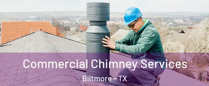 Commercial Chimney Services Biltmore - TX