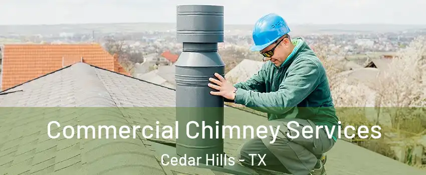 Commercial Chimney Services Cedar Hills - TX