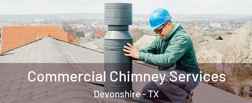 Commercial Chimney Services Devonshire - TX