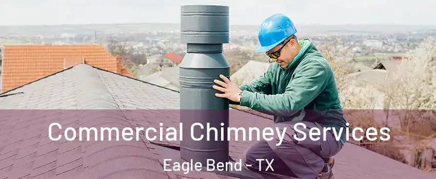 Commercial Chimney Services Eagle Bend - TX