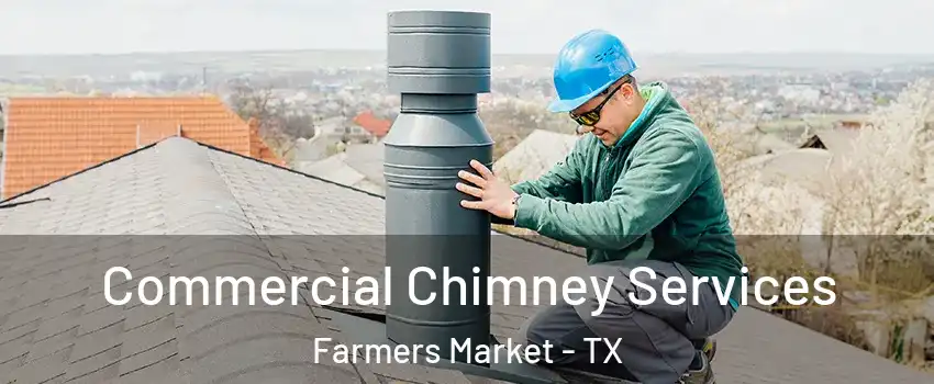 Commercial Chimney Services Farmers Market - TX