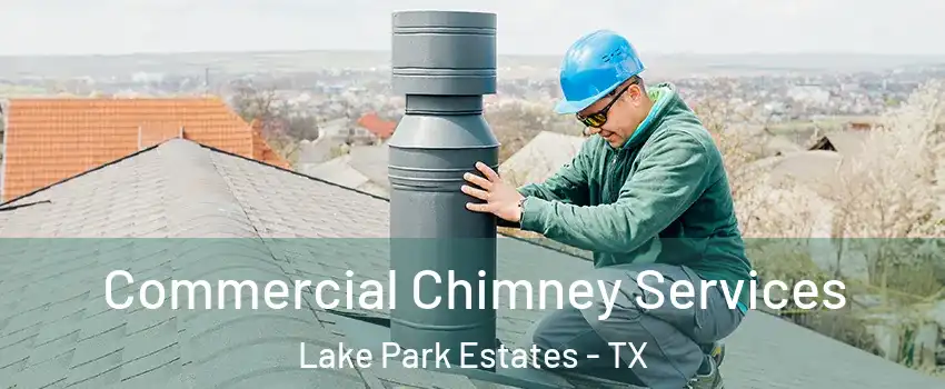 Commercial Chimney Services Lake Park Estates - TX