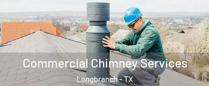 Commercial Chimney Services Longbranch - TX
